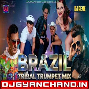 To Brazil x Tribal Trumpet Remix - DJ Reme x Whosane Vengaboys